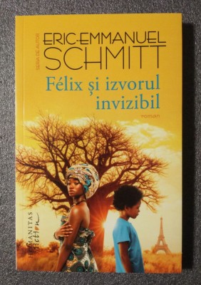 Eric-Emmanuel Schmitt - Felix şi izvorul invizibil foto
