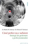 Cand perfect nu e suficient - Martin M. Antony, Richard P. Swinson