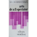 ARTA DE A FI SPECTATOR-VICTOR ERNEST MASEK-104891