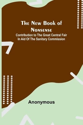 The New Book of Nonsense; Contribution to the Great Central Fair in Aid of the Sanitary Commission foto