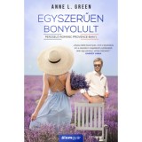 Egyszerűen bonyolult - Perzselő rom&aacute;nc Provence-ban 1. - Anne L. Green