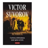 Acvariul. Cariera si defectiunea unui spion sovietic - Laurentiu Checiches, Victor Suvorov