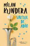 Valsul de adio &ndash; Milan Kundera