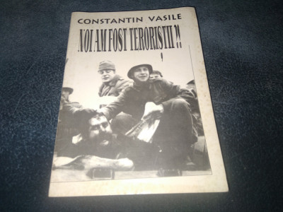 CONSTANTIN VASILE - NOI AM FOST TERORISTII foto