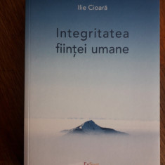 Integritatea fiintei umane - Ilie Cioara / R6P4F