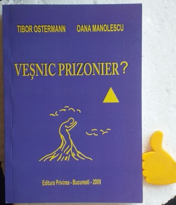 Vesnic prizonier? Viata in Gulagul sovietic Oana Manolescu, Tibor Ostermann foto