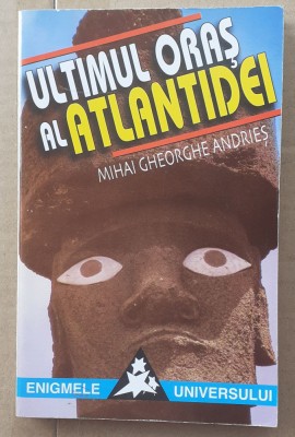 (C515) MIHAI GHEORGHE ANDRIES - ULTIMUL ORAS AL ATLANTIDEI foto