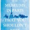 111 Museums in Paris That You Shouldn&#039;t Miss