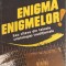 ENIGMA ENIGMELOR SAU CATEVA DIN TAINELE CRIPTOLOGIEI TRADITIONALE-TANASE MIHAI, GH. ILIE, MIRCEA ANDRASIU-259113