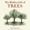 The Hidden Life of Trees: What They Feel, How They Communicatediscoveries from a Secret World