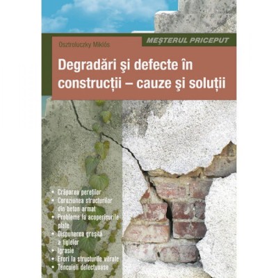 Degradari si defecte in constructii - cauze si solutii - Osztroluczky Miklos foto