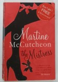 THE MISTRESS by MARTINE MCCUTCHEON , 2009 * TEXT IN LIMBA ENGLEZA