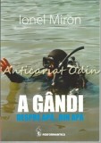 Cumpara ieftin A Gandi. Despre Apa? Din Apa - Ionel Miron