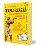 Exploreaza Cele Mai Periculoase Calatorii Din Istorie - Deborah Kespert