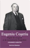 Cumpara ieftin Eugeniu Coseriu. Pagini de exegeza si de reconstructie biografica