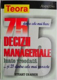 75 dintre cele mai bune decizii manageriale luate vreodata... si 21 dintre cele mai proaste &ndash; Stuart Crainer