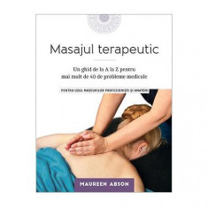 Masajul terapeutic - Paperback brosat - Maureen Abson - Lifestyle