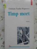 Timp Mort. Scrieri - Cristian Tudor Popescu, Polirom 1998, Roman, Proza Ego, Beletristica, Paperback
