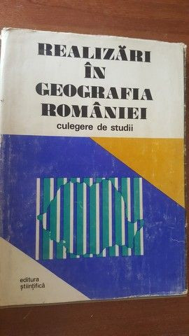 Realizari in geografia Romaniei. Culegere de studii