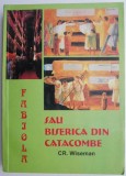 Fabiola sau biserica din catacombe &ndash; Cr. Wiseman - Carte Crestinism
