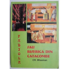 Fabiola sau biserica din catacombe &ndash; Cr. Wiseman