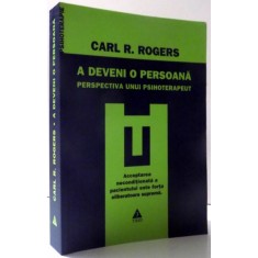 A DEVENI O PERSOANA - PERSPECTIVA UNUI PSIHOTERAPEUT de CARL ROGERS , 2008