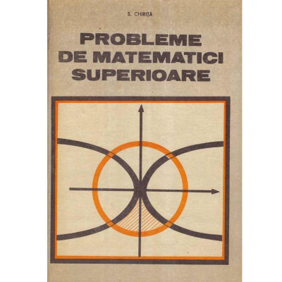 S. Chirita - Probleme de matematici superioare - 134147 foto