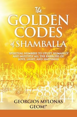 The Golden Codes of Shamballa: Spiritual Numbers to Uplift Humanity and Multiply All the Energies of Love, Light, and Happiness foto