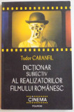 DICTIONAR SUBIECTIV AL REALIZATORILOR FILMULUI ROMANESC de TUDOR CARANFIL , 2013