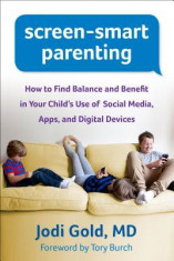 Screen-Smart Parenting: How to Find Balance and Benefit in Your Child&amp;#039;s Use of Social Media, Apps, and Digital Devices foto