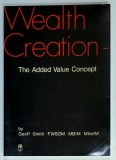 WEALTH CREATION , THE ADDED VALUE CONCEPT by GEOFF SMITH , 1978