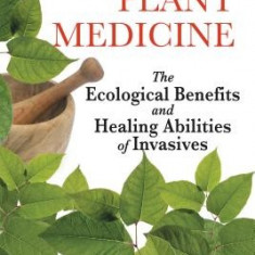 Invasive Plant Medicine: The Ecological Benefits and Healing Abilities of Invasives