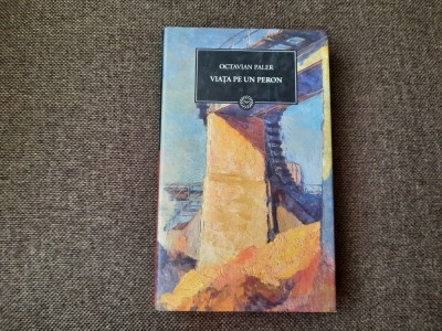 OCTAVIAN PALER VIATA PE UN PERON EDITIA JURNALUL foto
