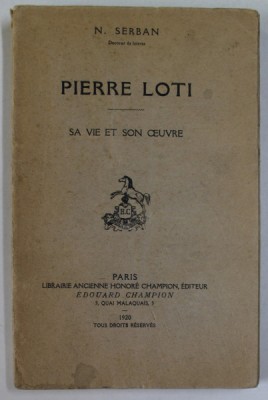 PIERRE LOTI - SA VIE ET SON OEUVRE par N . SERBAN , 1920 foto