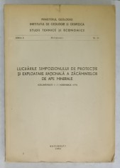 LUCRARILE SIMPOZIONULUI DE PROTECTIE SI EXPLOATARE RATIONALA A ZACAMINTELOR DE APE MINERALE , 1978 , APARUTA 1984 foto