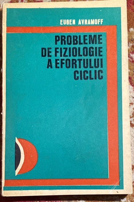 PROBLEME DE FIZIOLOGIE A EFORTULUI CICLIC,EUGEN AVRAMOFF/Ed,,STADION&quot;1974