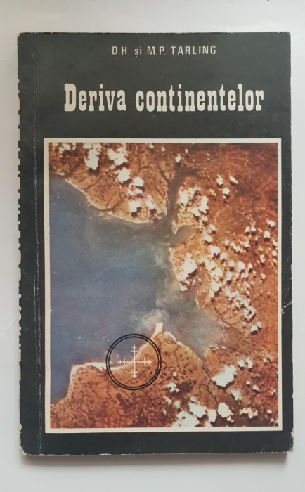 Deriva continentelor. Un studiu al suprafeței mobile a Păm&acirc;ntului - D.H. Tarling