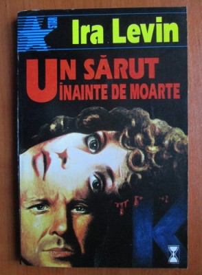 Ira Levin - Un sărut &amp;icirc;nainte de moarte foto