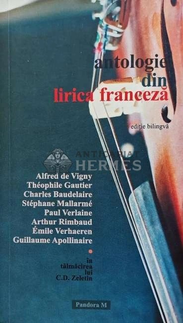 Antologie din lirica franceza (editie bilingva) - 2006 - C. D. Zeletin (AP184)