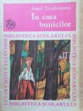 IN CASA BUNICILOR-IONEL TEODOREANU-364341