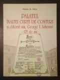 Nicolae Șt. Noica - Palatul &Icirc;naltei Curți de Conturi și ctitorul său, George I. Lahovari - 125 de ani