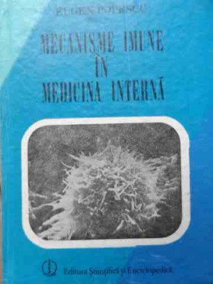 Mecanisme Imune In Medicina Interna - Eugen Popescu ,525366 foto