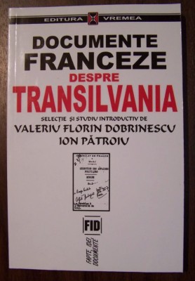 Documente franceze despre Transilvania Ion Patroiu, Valeriu Florin Dobrinescu foto