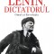 Lenin, Dictatorul. Omul si Revolutia, Victor Sebestyen - Editura Corint