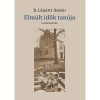 Elm&uacute;lt idők tan&uacute;ja - B. L&eacute;r&aacute;nt &Aacute;rp&aacute;d