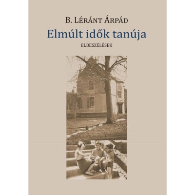 Elm&amp;uacute;lt idők tan&amp;uacute;ja - B. L&amp;eacute;r&amp;aacute;nt &amp;Aacute;rp&amp;aacute;d foto