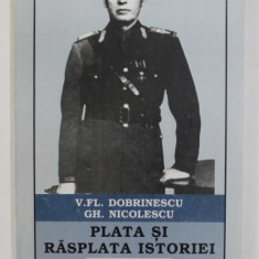 PLATA SI RASPLATA ISTORIEI - ION ANTONESCU , MILITAR SI DIPLOMAT 1914 - 1940 de V.FL. DOBRINESCU si GH. NICOLESCU , DEDICATIE CATRE STELIAN NEAGOE *