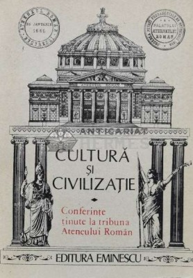 Cultura si civilizatie. Conferinte tinute la tribuna Ateneului Roman - 1989 (I8) foto