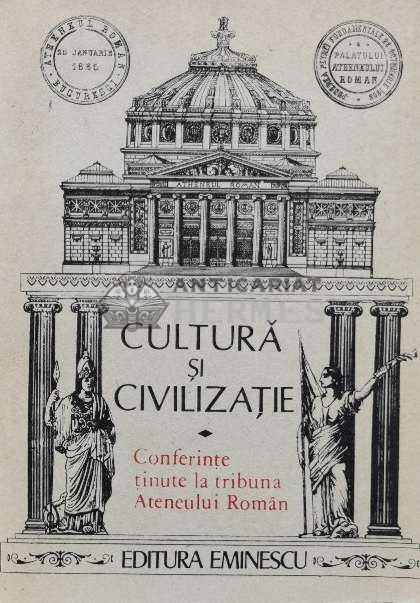 Cultura si civilizatie. Conferinte tinute la tribuna Ateneului Roman - 1989 (I8)
