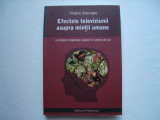 Efectele televiziunii asupra mintii umane - Virgiliu Gheorghe, 2008, Alta editura